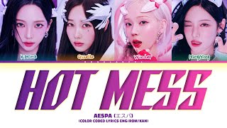 AESPA Hot mess lyrics エスパ「Hot mess」歌詞 Color coded lyrics EngRomKan [upl. by Alenson]