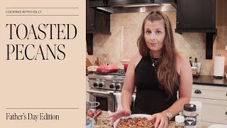 Toasted Pecans  Father’s Day Edition  Cooking with Holly [upl. by Natalina]