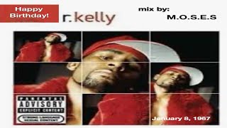 R Kelly Birthday Mix 18 67 [upl. by Boiney]