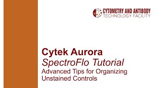 Advanced Tips for Organizing Unstained controls within SpectroFlo Cytek Aurora [upl. by Margot]