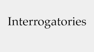 How to Pronounce Interrogatories [upl. by Anohr]