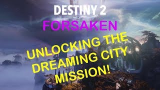 Destiny 2 Forsaken  Beyond the Watchtower Mission How To Unlock The Dreaming City [upl. by Witte144]