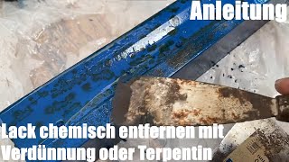 Lack chemisch entfernen abbeizen mit Verdünnung oder Terpentin Anleitung [upl. by Liatnahs]