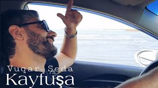 Vuqar Seda  Kayfusa Official Music [upl. by Bird]