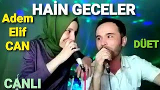 Adem Elif CAN  DÃœET  HAÄ°N GECELER  Dk 300 DÄ°KKAT ðŸ˜²ðŸ¥° [upl. by Aifos]