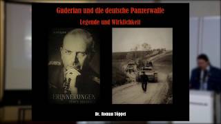 Dr Roman Töppel Guderian und die deutsche Panzerwaffe  Legende und Wirklichkeit [upl. by Adien]