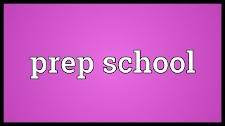 Prep school Meaning [upl. by Couhp]