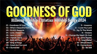 Goodness Of God  Hillsong Worship Christian Worship Songs 2024  Hillsong Worship Playlist 2024 [upl. by Dara]