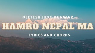 Hamro Nepal Ma  Neetesh Jung Kunwar  Lyrics and Chords  Capo  2nd Fret [upl. by Alram283]