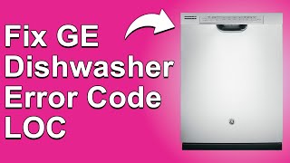 GE Dishwasher Error Code LOC What Does LOC Code Mean Should You Worry About It [upl. by Nirehs]