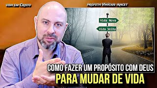 COMO FAZER UM PROPÓSITO COM DEUS PARA MUDAR DE VIDA  PROFETA VINÍCIUS IRACET [upl. by Olsewski571]