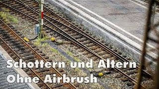 Modelleisenbahn  Gleise und Weichen einschottern und altern ohne Airbrush [upl. by Kolk]