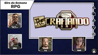 Giro da Semana RPG  O Futuro da ReCraftando Games [upl. by Jeromy]