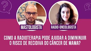 Como a radioterapia pode ajudar a diminuir o risco de recidiva do câncer de mama [upl. by Aicinat526]