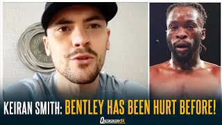 quotBENTLEY HAS BEEN HURT BEFOREquot  Keiran Smith BREAKS DOWN British Middleweight Title Fight [upl. by Wolpert]