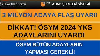 👉SON DAKİKA ÖSYM 3 MİLYON YKS ADAYINI UYARDI✍🏻 BÜTÜN ADAYLARIN YAPMASI GEREKLİ 2024yks yks2024 [upl. by Sivahc]