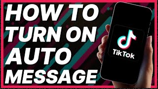 How To Turn On Auto Message On Tiktok [upl. by Arlynne411]