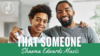 You Are THAT SOMEONE  Fathers Day Song by Shawna Edwards  christianmusic  Officiallyricsvideo [upl. by Kathleen]