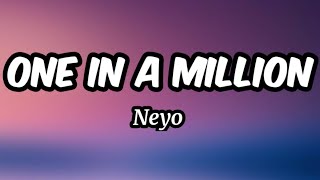 One in A Million  Neyo Lyrics [upl. by Zetnahs]