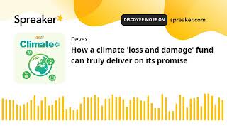 2 How a climate loss and damage fund can truly deliver on its promise [upl. by Chrisman]