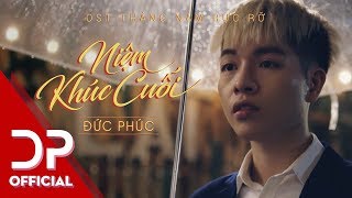 NIỆM KHÚC CUỐI  ĐỨC PHÚC  OFFICIAL MV   OST THÁNG NĂM RỰC RỠ [upl. by Leonard597]