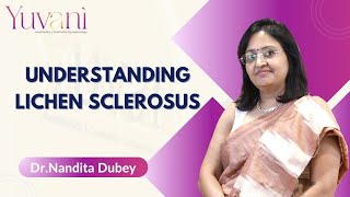 Understanding Lichen Sclerosus Symptoms Causes and Treatment Options with Dr Nandita Dubeyquot [upl. by Maurey307]