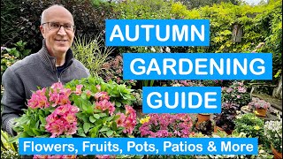 AUTUMN GARDENING GUIDE  Fall Action Plan for Flowers Fruits Pots Patios amp More [upl. by Elrod]