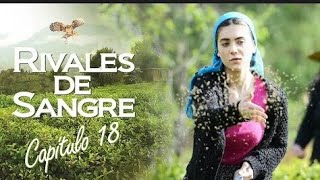 RIVALES DE SANGRE CAPITULO 18 COMPLETO [upl. by Egide821]