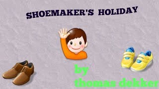 The shoemakers holiday summary by thomas dekkar [upl. by Anelah]