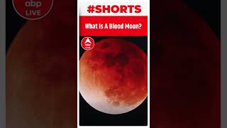 EXPLAINED What Is A Blood Moon   Lunar Eclipse 2022  Chandra Grahan 2022  ABP LIVE  shorts [upl. by Valente]