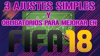 3 AJUSTES SIMPLES Y OBLIGATORIOS PARA MEJORAR EN FIFA 18 [upl. by Ahsile342]