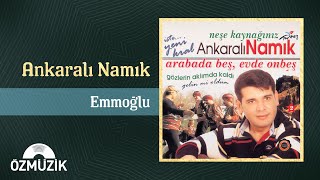 Ankaralı Namık  Emmoğlu Official Audio [upl. by Akinehs]