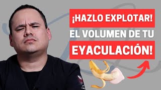 ¡HAZLO EXPLOTAR 4 TRUCOS NATURALES PARA AUMENTAR EL VOLUMEN DE TU EYACULACIÓN [upl. by Aggarwal]