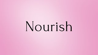 Nourish  Nourish Meaning  Pronunciation of Nourish  Nourish – English Word of the Day [upl. by Nance]