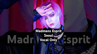 Madmans Esprit  Seoul Vocal Only madmansesprit 매드맨즈에스프리 shorts [upl. by Sandro]