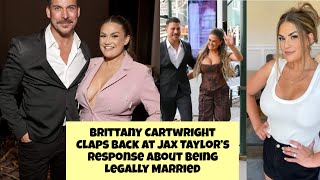 Brittany Cartwright Claps Back at Jax Taylor’s Response About Being Legally Married [upl. by Dloniger]