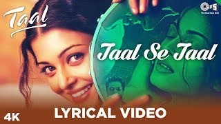 Taal Se Taal Lyrical  Taal  Aishwarya Rai Akshaye Khanna Anil Kapoor A R Rahman  Anand Bakshi [upl. by Hal]