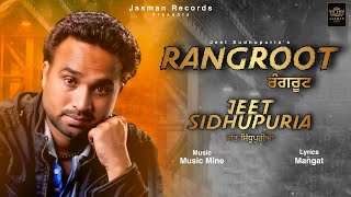 Rangroot Full Audio  Jeet Sidhupuria  Jasman Records  Latest Song 2021 [upl. by Repsac782]