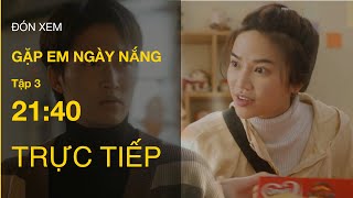 TRỰC TIẾP VTV3  Full Tập 3  Gặp em ngày nắng [upl. by Atiuqehs]