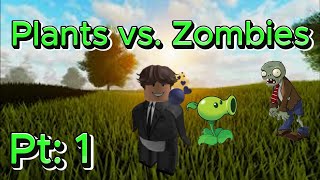 Plants vs Zombies Pt 1 [upl. by Ellan]