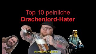 Die Top 10 lächerlichsten DrachenlordHater KommentarEdition [upl. by Henley255]