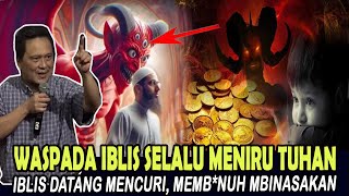 WASPADA IBLIS SELALU MENIRU TUHAN  IBLIS DATANG MENCURI MEMBNUH MEMBINASAKAN [upl. by Ruder783]