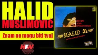 Halid Muslimovic  Znam ne mogu biti tvoj  Audio 1985 HD [upl. by Chill]