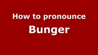 How to Pronounce Bunger  PronounceNamescom [upl. by Aric]