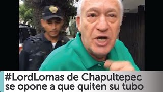 Arne aus den Ruthen Lord Lomas de Chapultepec se opone que quiten tubo de su calle COMPLETO [upl. by Nerrual901]