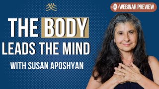 The Body Leads the Mind Embodiment Therapy Training Preview with Susan Aposhyan [upl. by Alyad26]