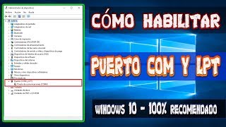 📌Cómo HABILITAR PUERTO COM y LPT en WINDOWS 10 ► DESDE EL ADMINISTRADOR DE DISPOSITIVOS [upl. by Releyks]