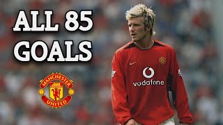 David Beckham All 85 Goals For Manchester United 19972003 [upl. by Lazaro]