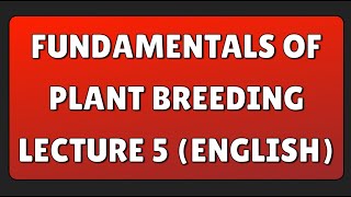 fundamentals of plant breeding Lecture 5 English [upl. by Ailimac433]