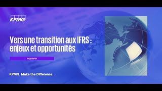 WEBINAR  Vers une transition aux IFRS  enjeux et opportunités [upl. by Seward]